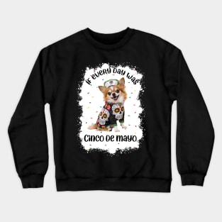 Cinco de mayo chihuahua dor for mexican nurse Crewneck Sweatshirt